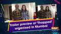 Trailer preview of 'Thappad' organised in Mumbai