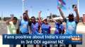 Fans positive about India's comeback in 3rd ODI against NZ