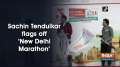 Sachin Tendulkar flags off 'New Delhi Marathon'