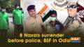 8 Naxals surrender before police, BSF in Odisha
