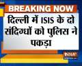 Delhi police special cell  arrests two ISIS suspects from Jamia