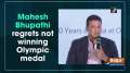 Mahesh Bhupathi regrets not winning Olympic medal