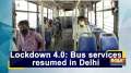 Lockdown 4.0: Bus services resumed in Delhi