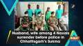 Husband, wife among 4 Naxals surrender before police in Chhattisgarh's Sukma