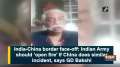 India-China border face-off: Indian Army should 'open fire' if China does similar incident, says GD Bakshi