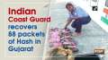 Indian Coast Guard recovers 88 packets of Hash in Gujarat