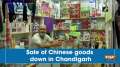 Sale of Chinese goods down in Chandigarh