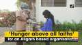 'Hunger above all faiths' for an Aligarh based organization