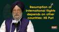 Resumption of International flights depends on other countries: HS Puri