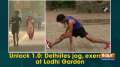 Unlock 1.0: Delhiites jog, exercise at Lodhi Garden