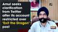 Amul seeks clarification from Twitter after its account restricted over 'Exit the Dragon' post