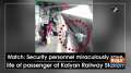 Watch: Security personnel miraculously save life of passenger at Kalyan Railway Station
