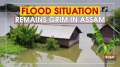 Flood situation remains grim in Assam