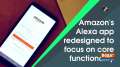 Amazon's Alexa app redesigned to focus on core functionality