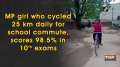 MP girl who cycled 25 km daily for school commute, scores 98.5% in 10th exams