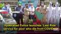 Hyderabad Police launches 'Last Ride' service for those who die from COVID-19