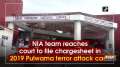 NIA team reaches court to file chargesheet in 2019 Pulwama terror attack case