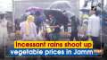 Incessant rains shoot up vegetable prices in Jammu
