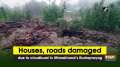 Houses, roads damaged due to cloudburst in Uttarakhand's Rudraprayag