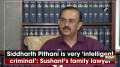 Siddharth Pithani is very 'intelligent criminal': Sushant's family lawyer
