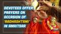 Devotees offer prayers on occasion of 'Radhashtami' in Amritsar