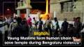 Watch: Young Muslims form human chain to save temple during Bengaluru violence