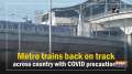 Metro trains back on track across country with COVID precautions