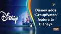 Disney adds 'GroupWatch' feature to Disney+