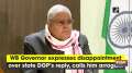 WB Governor expresses disappointment over state DGP's reply, calls him arrogant