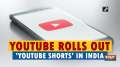 YouTube rolls out 'YouTube Shorts' in India