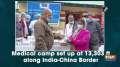 Medical camp set up at 13,303 ft along India-China Border