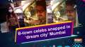 B-town celebs snapped in 'dream city' Mumbai