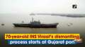 70-year-old INS Viraat's dismantling process starts at Gujarat port