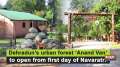 Dehradun's urban forest 'Anand Van' to open from first day of Navaratri