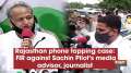 Rajasthan phone tapping case: FIR against Sachin Pilot's media advisor, journalist