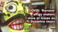 COVID: 'Ravana' effigy makers stare at losses as Dussehra nears