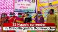 32 Naxals surrender in Chhattisgarh's Dantewada