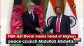 NSA Ajit Doval meets head of Afghan peace council Abdullah Abdullah