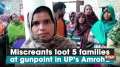 Miscreants loot 5 families at gunpoint in UP's Amroha