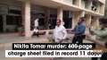 Nikita Tomar murder: 600-page charge sheet filed in record 11 days