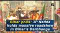 Bihar polls: JP Nadda holds massive roadshow in Bihar's Darbhanga
