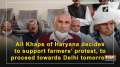 All Khaps of Haryana decides to support farmers' protest, to proceed towards Delhi tomorrow