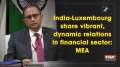 India-Luxembourg meeting focused on constructive engagement on bilateral relation: MEA