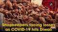 Shopkeepers facing losses as COVID-19 hits Diwali