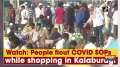 Watch: People flout COVID SOPs while shopping in Kalaburagi