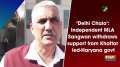 'Delhi Chalo': Independent MLA Sangwan withdraws support from Khattar led-Harayana govt