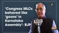 'Congress MLCs behaved like 'goons' in Karnataka Assembly': BJP