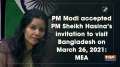 PM Modi accepted PM Sheikh Hasina's invitation to visit Bangladesh on March 26, 2021: MEA
