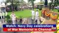 Watch: Navy Day celebrations at War Memorial in Chennai