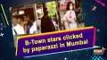 B-Town stars clicked by paparazzi in Mumbai